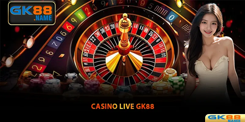 Casino Live GK88 vô cùng xanh chín